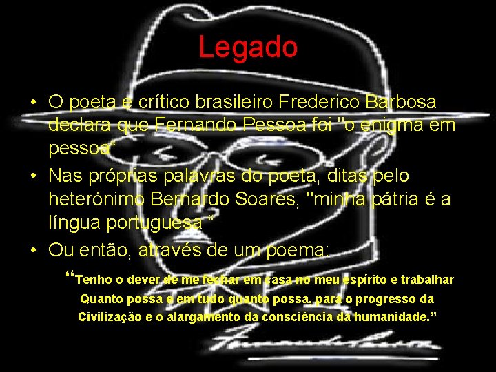 Legado • O poeta e crítico brasileiro Frederico Barbosa declara que Fernando Pessoa foi