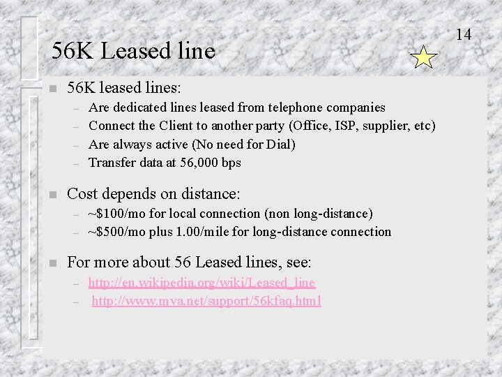 56 K Leased line n 56 K leased lines: – – n Cost depends