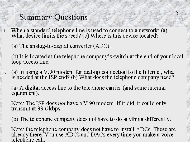Summary Questions 1. 15 When a standard telephone line is used to connect to