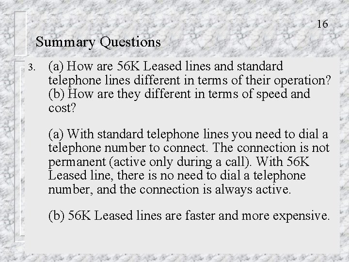 16 Summary Questions 3. (a) How are 56 K Leased lines and standard telephone