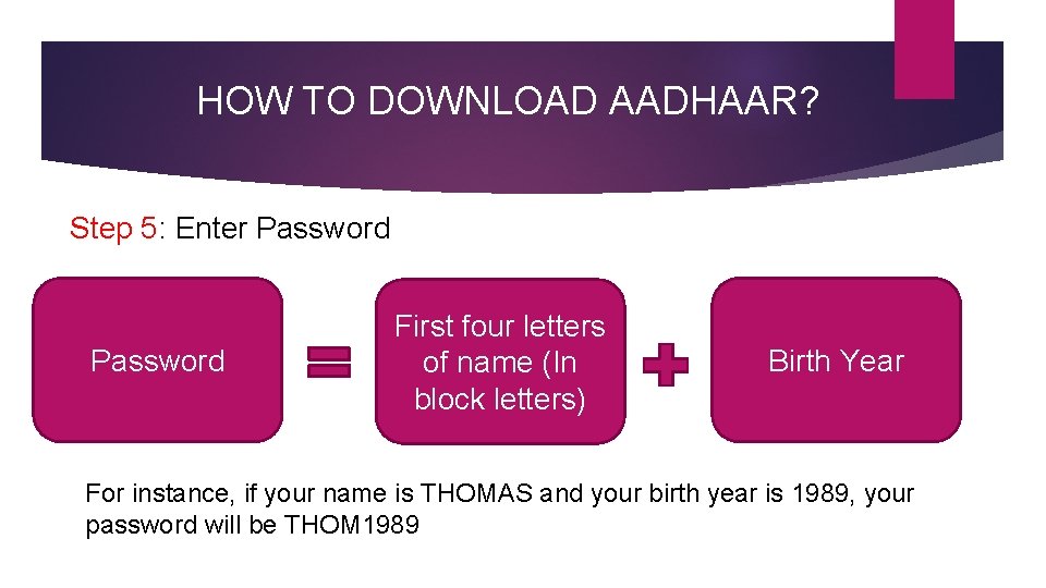 HOW TO DOWNLOAD AADHAAR? Step 5: Enter Password First four letters of name (In