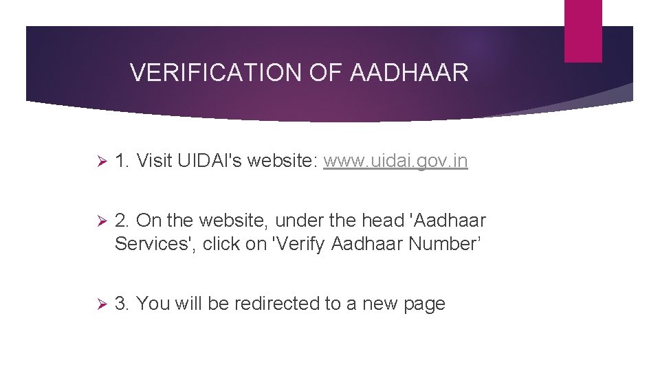 VERIFICATION OF AADHAAR Ø 1. Visit UIDAI's website: www. uidai. gov. in Ø 2.