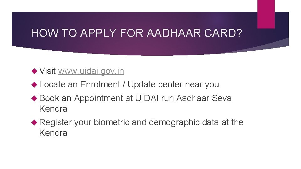 HOW TO APPLY FOR AADHAAR CARD? Visit www. uidai. gov. in Locate an Enrolment