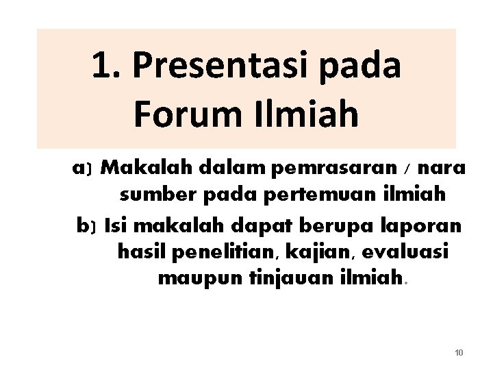 1. Presentasi pada Forum Ilmiah a) Makalah dalam pemrasaran / nara sumber pada pertemuan