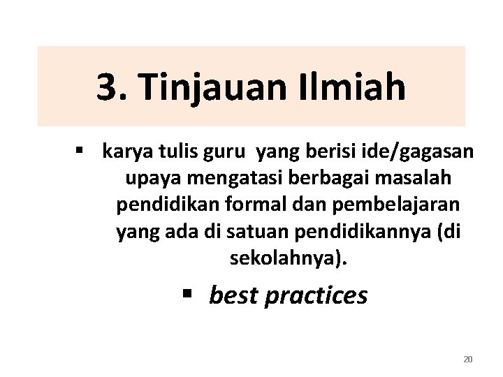 3. Tinjauan Ilmiah § karya tulis guru yang berisi ide/gagasan upaya mengatasi berbagai masalah