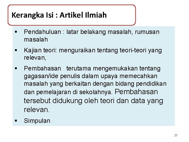 Kerangka Isi : Artikel Ilmiah § Pendahuluan : latar belakang masalah, rumusan masalah §