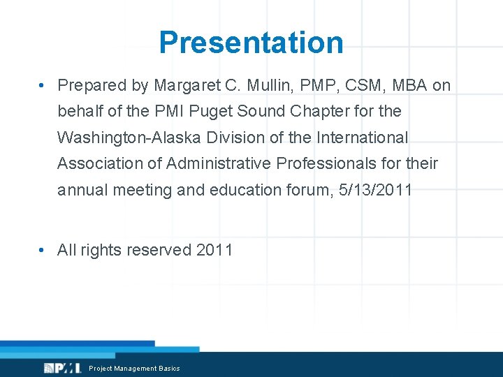 Presentation • Prepared by Margaret C. Mullin, PMP, CSM, MBA on behalf of the