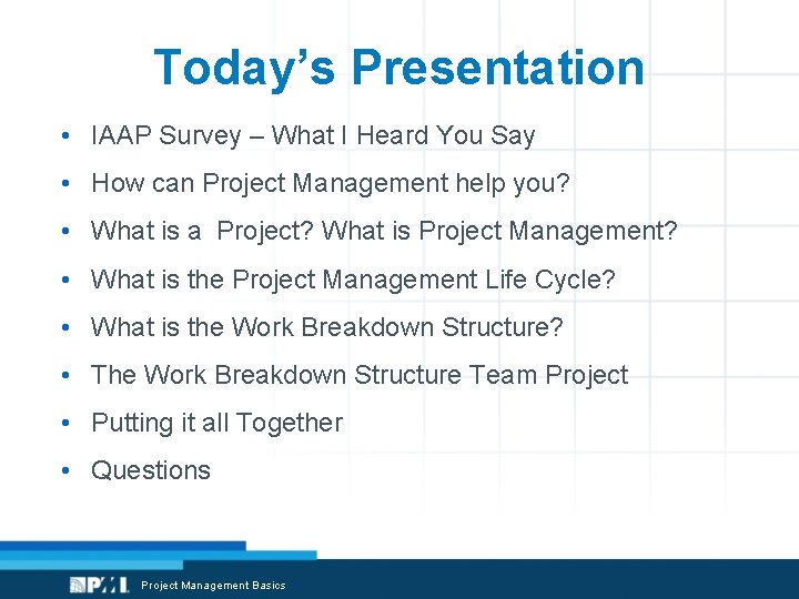 Today’s Presentation • IAAP Survey – What I Heard You Say • How can