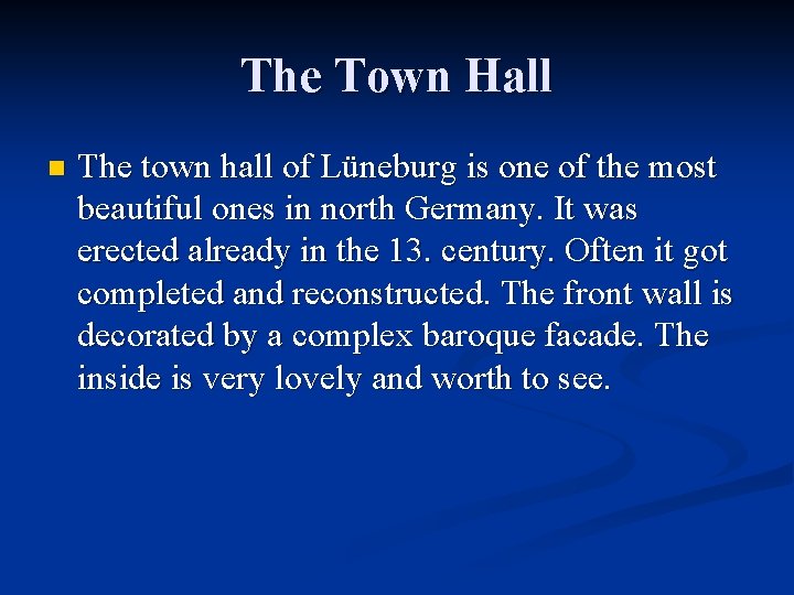 The Town Hall n The town hall of Lüneburg is one of the most