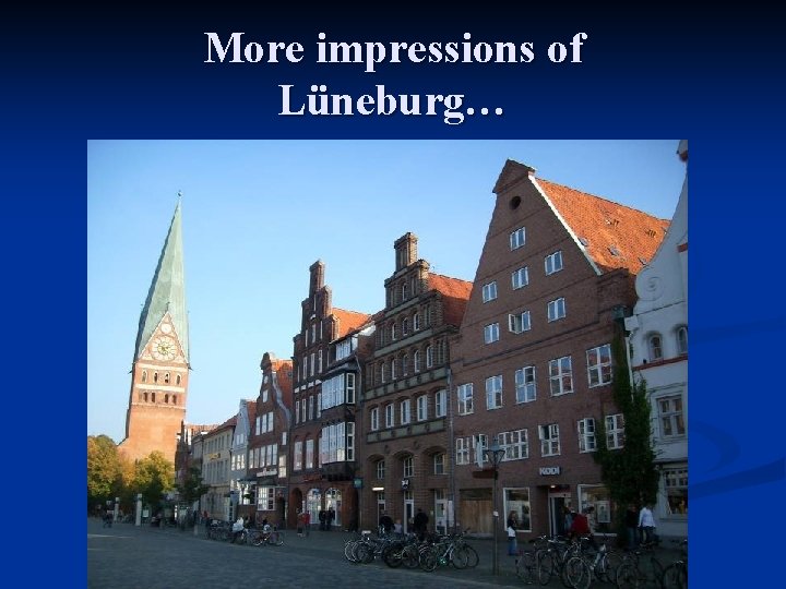 More impressions of Lüneburg… 