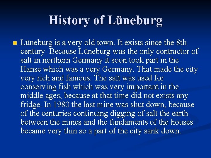 History of Lüneburg n Lüneburg is a very old town. It exists since the History of Lüneburg n Lüneburg is a very old town. It exists since the