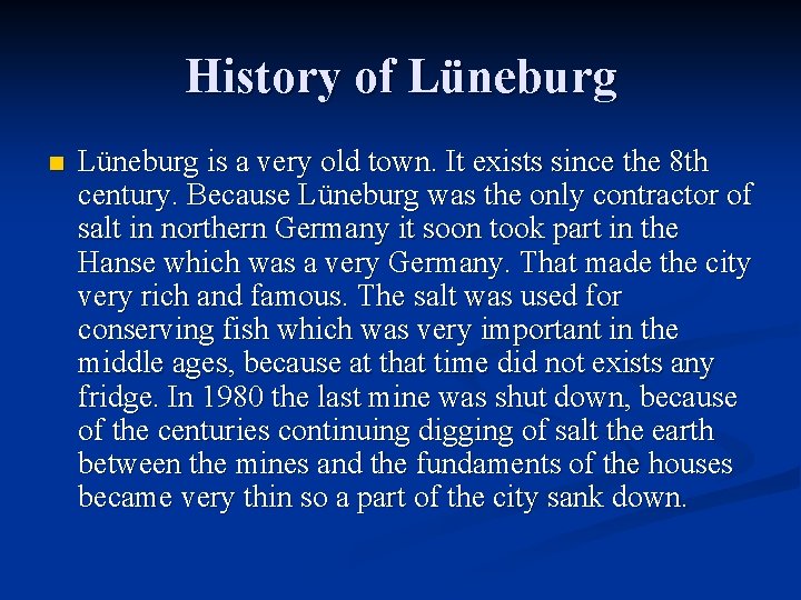 History of Lüneburg n Lüneburg is a very old town. It exists since the