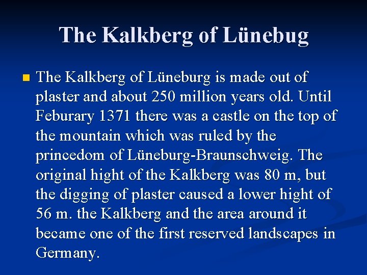 The Kalkberg of Lünebug n The Kalkberg of Lüneburg is made out of plaster