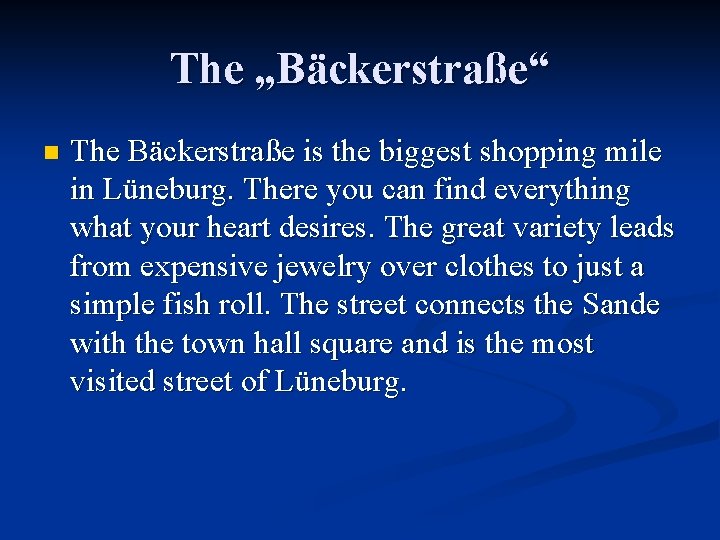 The „Bäckerstraße“ n The Bäckerstraße is the biggest shopping mile in Lüneburg. There you The „Bäckerstraße“ n The Bäckerstraße is the biggest shopping mile in Lüneburg. There you