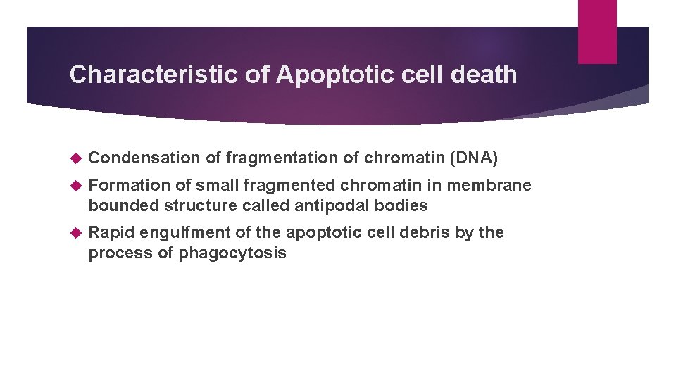 Characteristic of Apoptotic cell death Condensation of fragmentation of chromatin (DNA) Formation of small