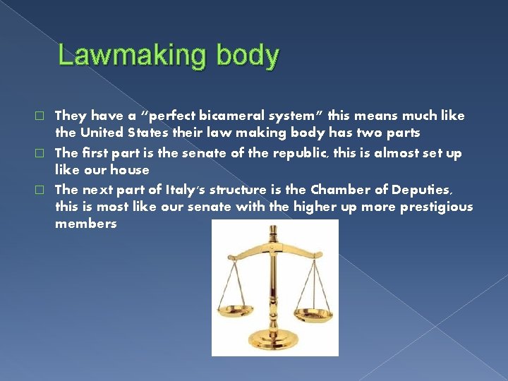 Lawmaking body They have a “perfect bicameral system” this means much like the United