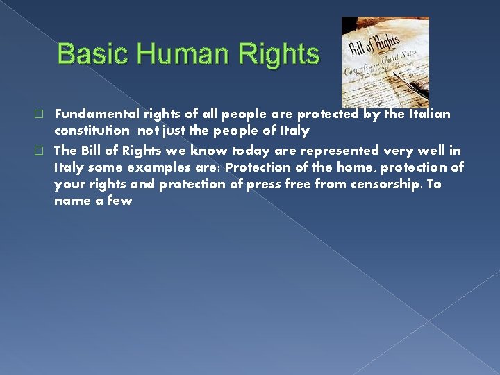 Basic Human Rights Fundamental rights of all people are protected by the Italian constitution