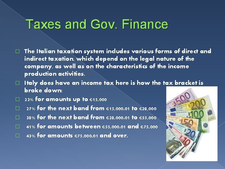 Taxes and Gov. Finance � � � � The Italian taxation system includes various