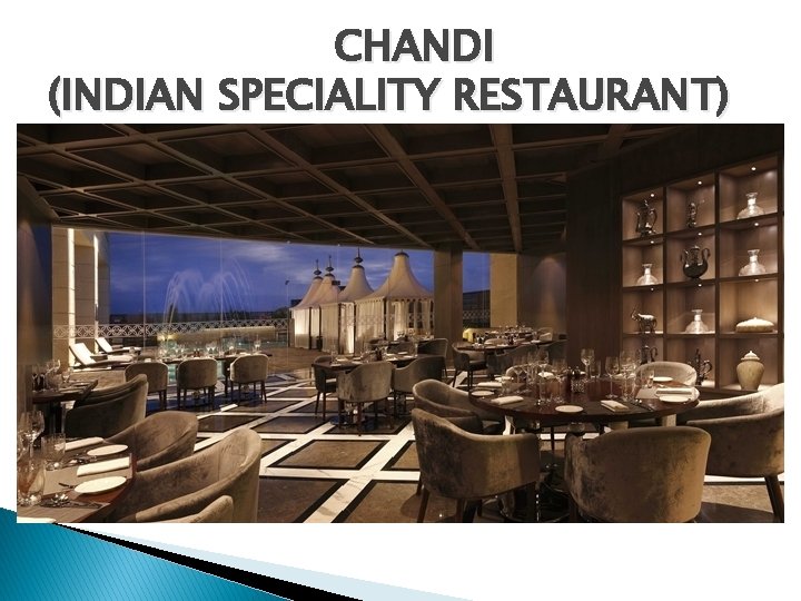 CHANDI (INDIAN SPECIALITY RESTAURANT) 