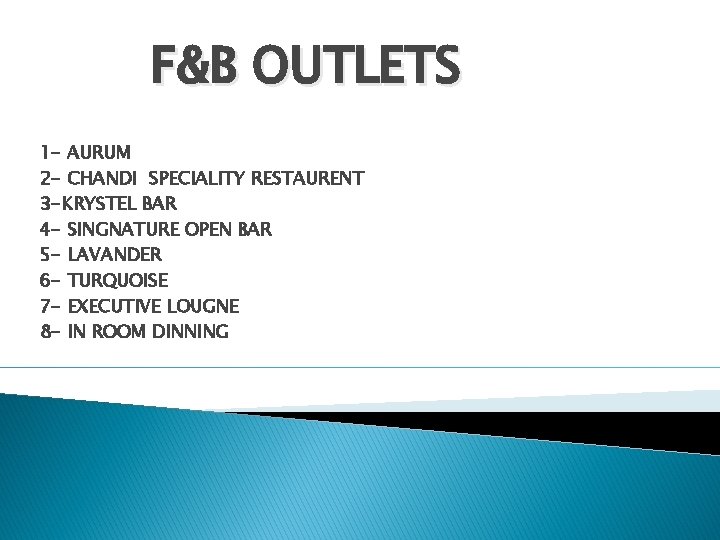 F&B OUTLETS 1 - AURUM 2 - CHANDI SPECIALITY RESTAURENT 3 -KRYSTEL BAR 4