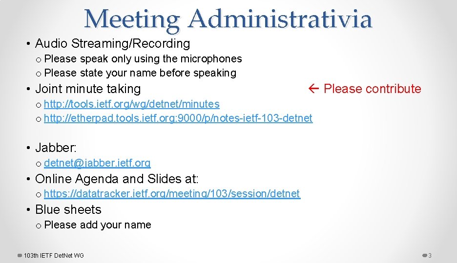 Meeting Administrativia • Audio Streaming/Recording o Please speak only using the microphones o Please