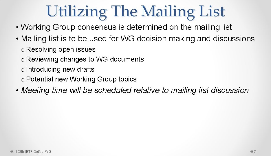 Utilizing The Mailing List • Working Group consensus is determined on the mailing list