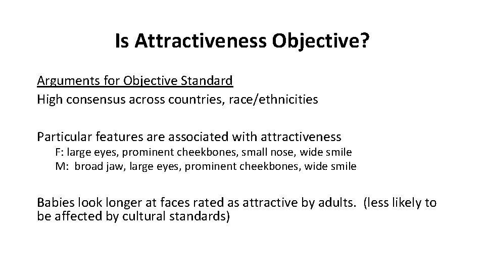 Is Attractiveness Objective? Arguments for Objective Standard High consensus across countries, race/ethnicities Particular features