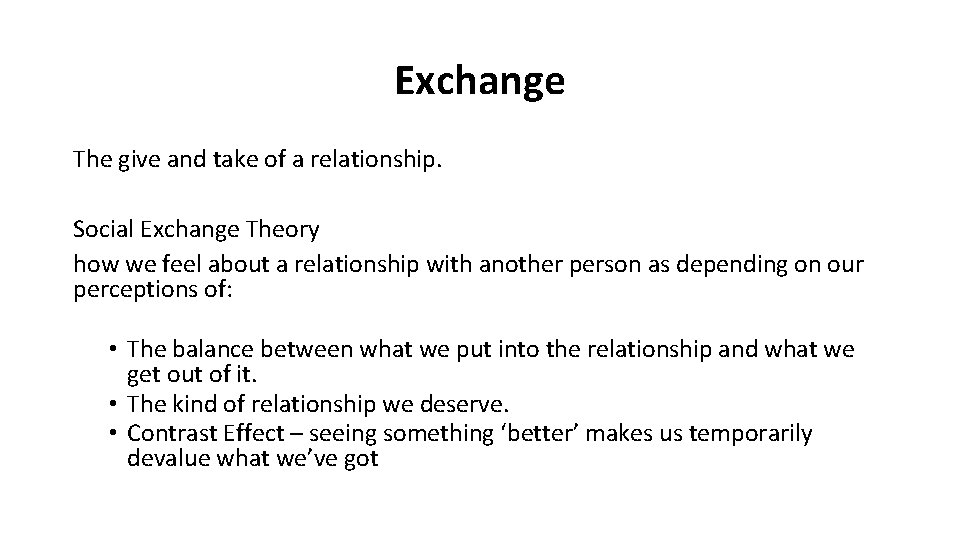Exchange The give and take of a relationship. Social Exchange Theory how we feel