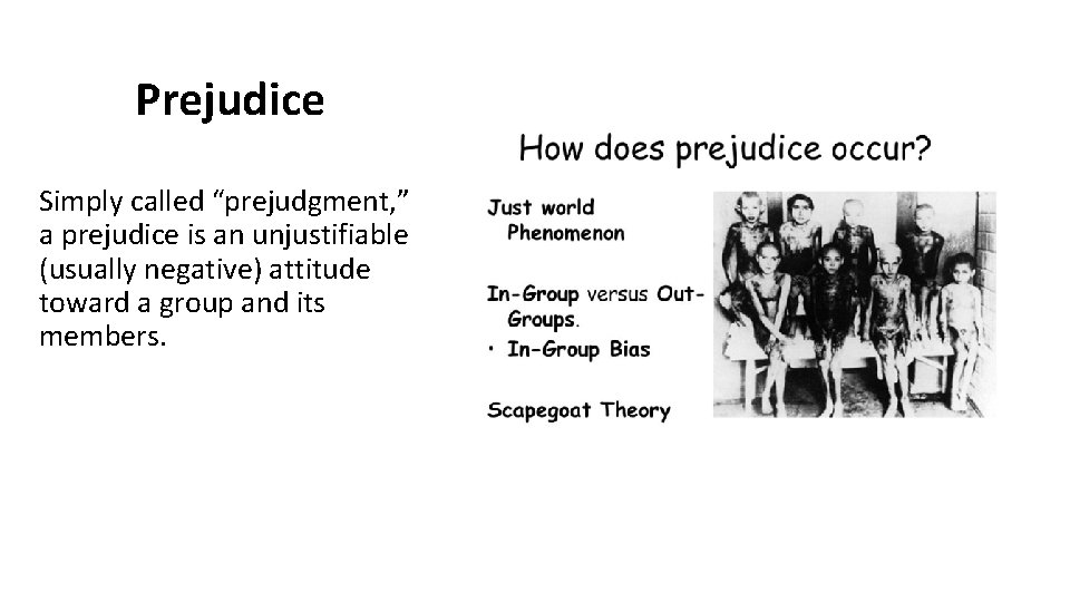 Prejudice Simply called “prejudgment, ” a prejudice is an unjustifiable (usually negative) attitude toward