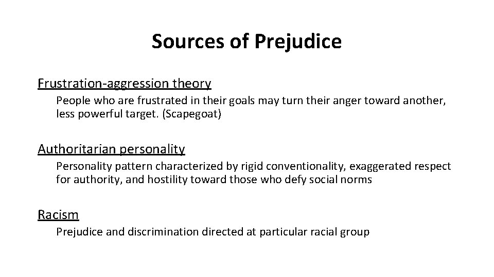 Sources of Prejudice Frustration-aggression theory People who are frustrated in their goals may turn