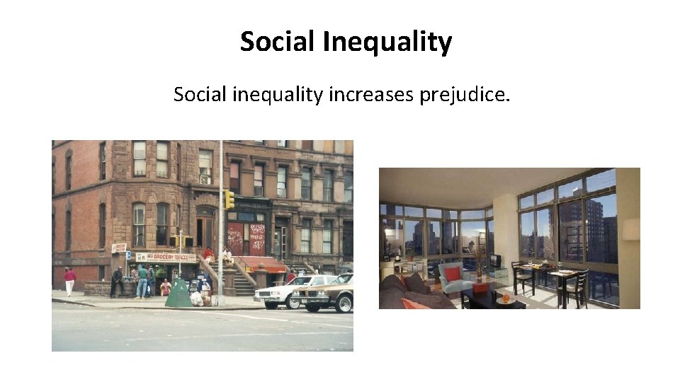 Social Inequality Social inequality increases prejudice. 
