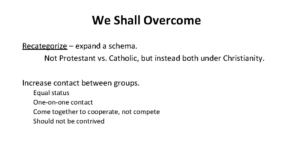 We Shall Overcome Recategorize – expand a schema. Not Protestant vs. Catholic, but instead