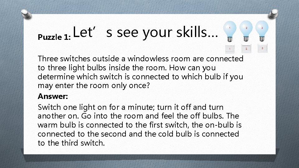 Puzzle 1: Let’s see your skills… Three switches outside a windowless room are connected