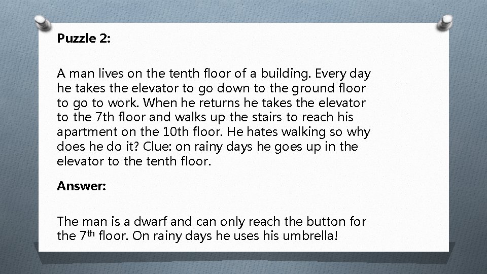 Puzzle 2: A man lives on the tenth floor of a building. Every day