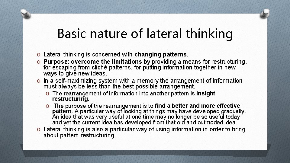 Basic nature of lateral thinking O Lateral thinking is concerned with changing patterns. O