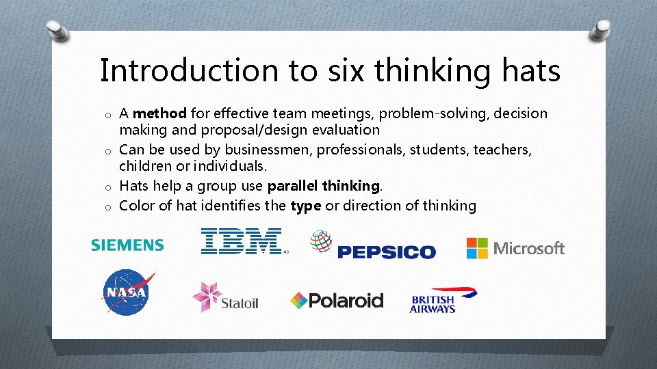 Introduction to six thinking hats o A method for effective team meetings, problem-solving, decision