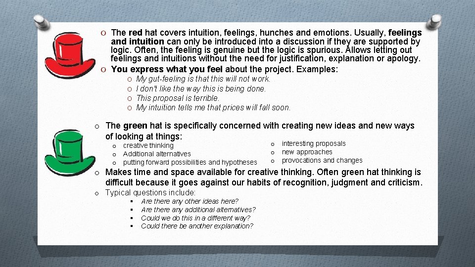 O The red hat covers intuition, feelings, hunches and emotions. Usually, feelings and intuition