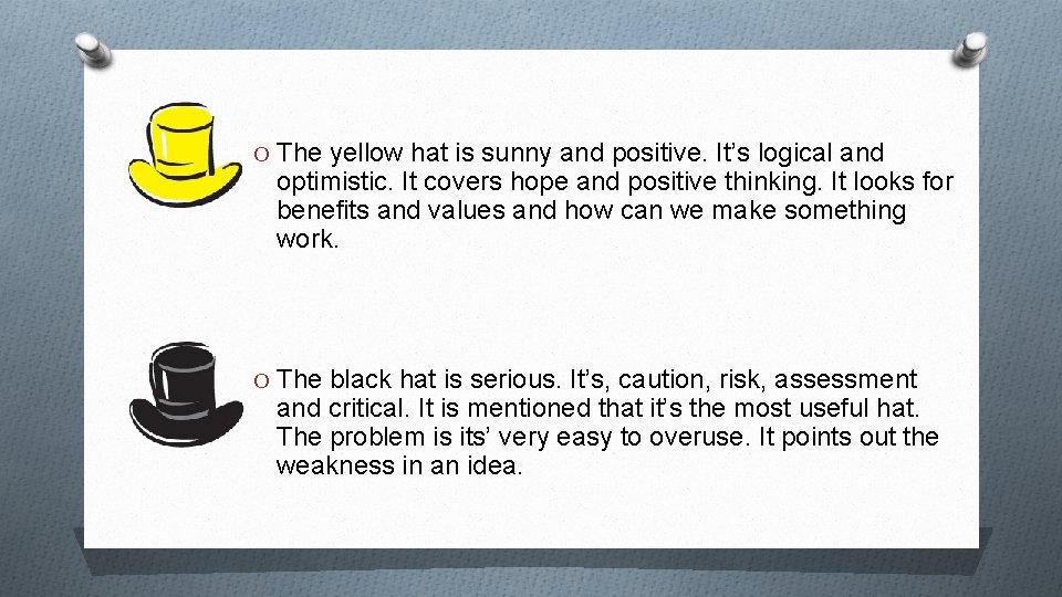 O The yellow hat is sunny and positive. It’s logical and optimistic. It covers