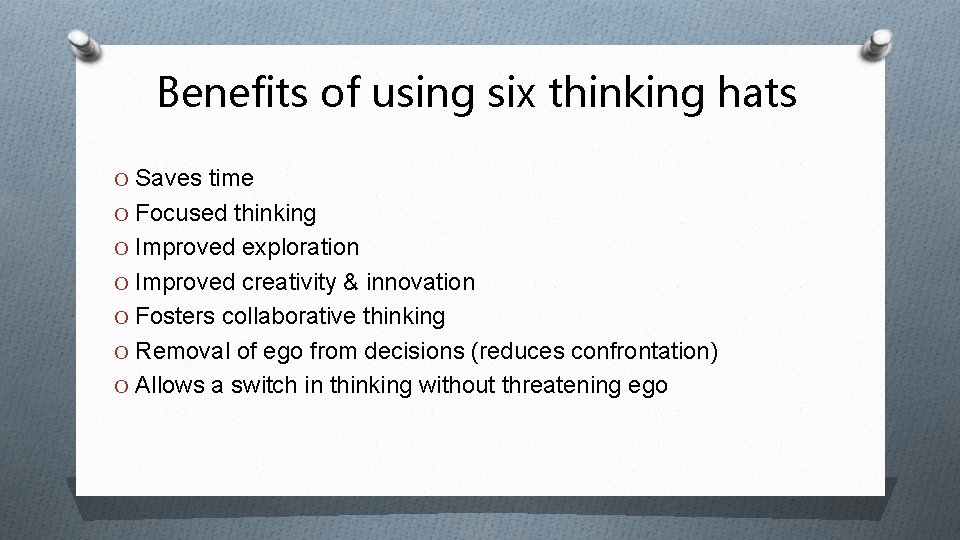 Benefits of using six thinking hats O Saves time O Focused thinking O Improved