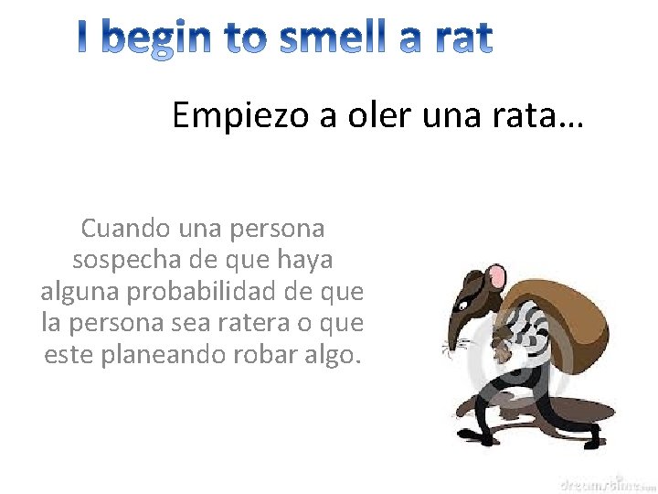 Empiezo a oler una rata… Cuando una persona sospecha de que haya alguna probabilidad