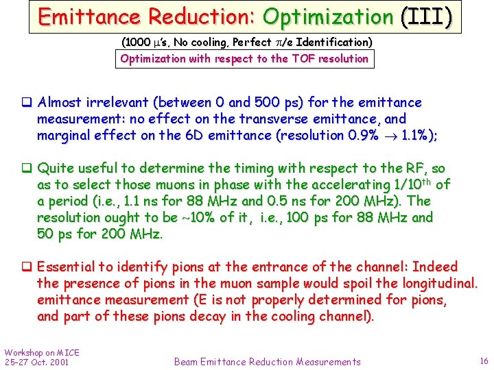 Emittance Reduction: Optimization (III) (1000 ’s, No cooling, Perfect /e Identification) Optimization with respect