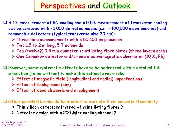 Perspectives and Outlook q A 1% measurement of 6 D cooling and a 0.
