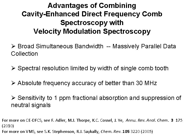 Advantages of Combining Cavity-Enhanced Direct Frequency Comb Spectroscopy with Velocity Modulation Spectroscopy Ø Broad