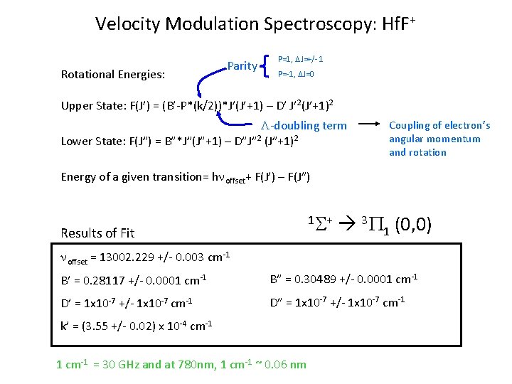 Velocity Modulation Spectroscopy: Hf. F+ Rotational Energies: Parity P=1, DJ=+/- 1 P=-1, DJ=0 Upper