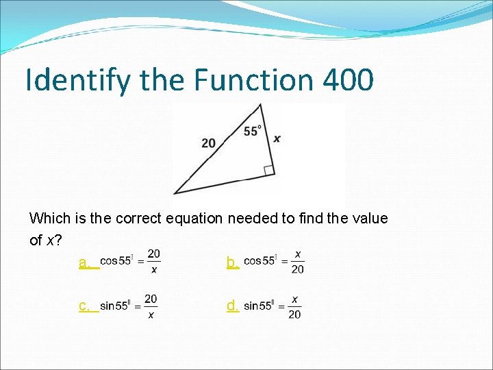 Identify the Function 400 Which is the correct equation needed to find the value