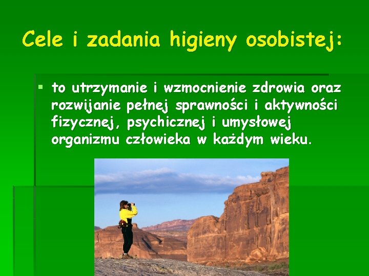 Cele i zadania higieny osobistej: § to utrzymanie i wzmocnienie zdrowia oraz rozwijanie pełnej