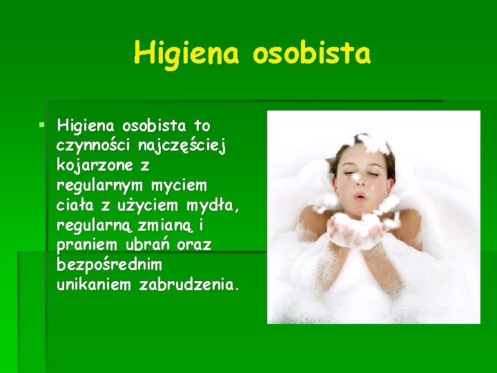 Higiena osobista § Higiena osobista to czynności najczęściej kojarzone z regularnym myciem ciała z