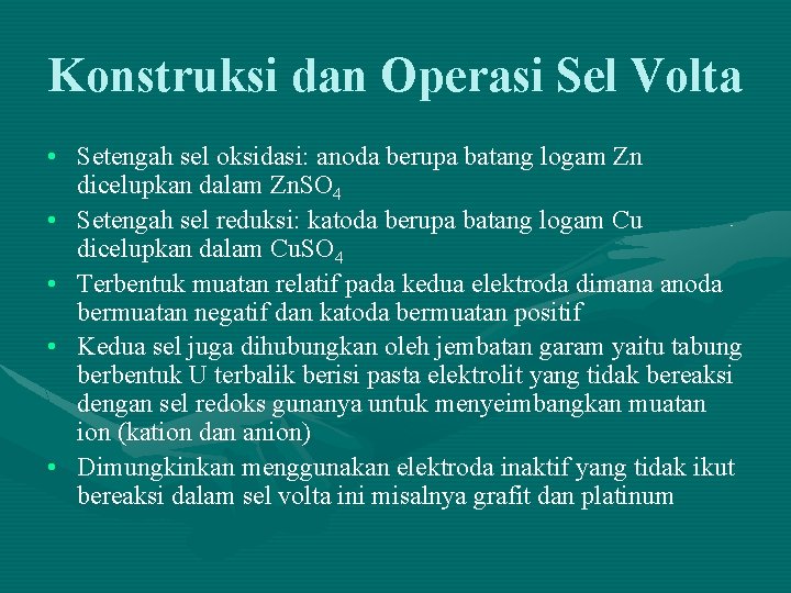 Konstruksi dan Operasi Sel Volta • Setengah sel oksidasi: anoda berupa batang logam Zn