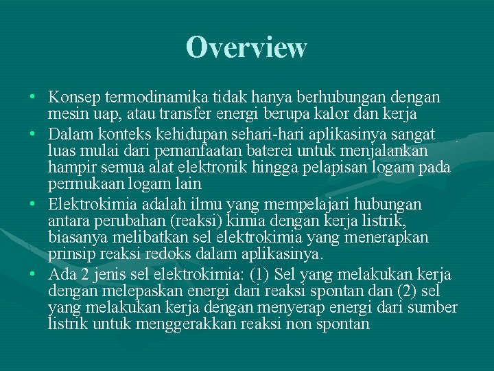 Overview • Konsep termodinamika tidak hanya berhubungan dengan mesin uap, atau transfer energi berupa