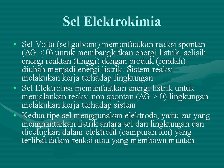 Sel Elektrokimia • Sel Volta (sel galvani) memanfaatkan reaksi spontan (∆G < 0) untuk